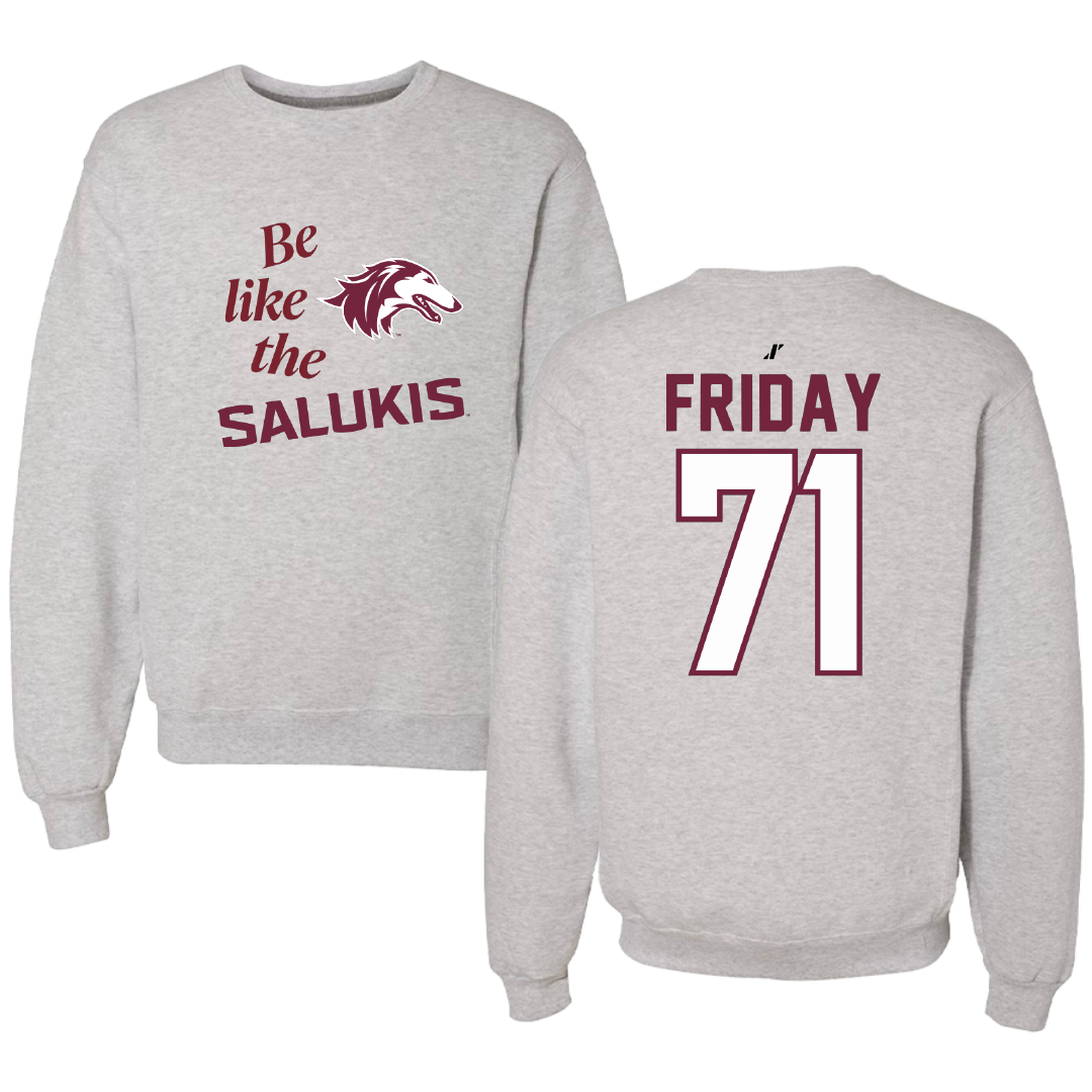 Southern Illinois University at Carbondale Football Light Gray Be Like Us Crewneck - #71 Ostyn Friday