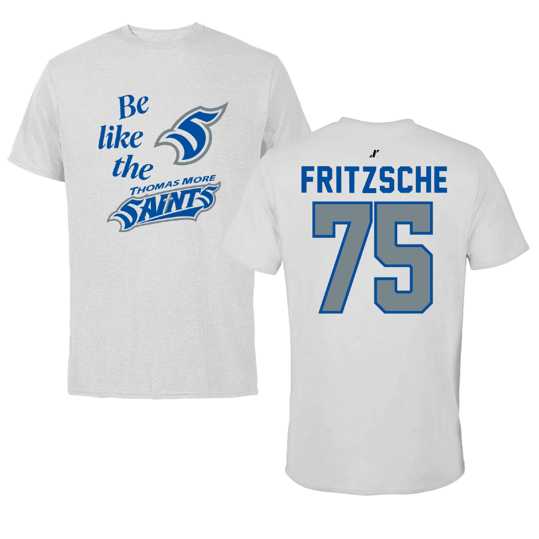 Thomas More University Football Light Gray Be Like Us Performance Tee - #75 Nick Fritzsche